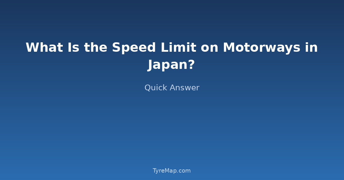 Japan Expressway Speed: 100 km/h (120 on New Roads) — Drives Left | TyreMap